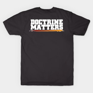 Doctrine Matters T-Shirt